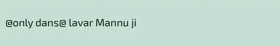 @only dans@ lavar Mannu ji